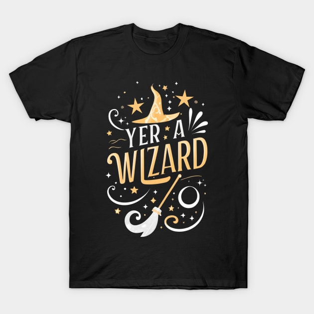Yer a Wizard - Typography - Fantasy T-Shirt by Fenay-Designs
